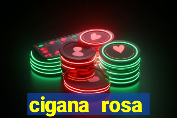 cigana rosa vermelha historia